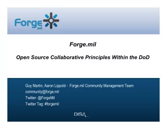Forge.mil  Open Source Collaborative Principles Within the DoD  Guy Martin, Aaron Lippold -