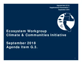 Ecosystem Workgroup  Climate &amp;  Communities Initiative  September 2018  Agenda Item G.3.