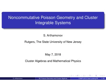 Noncommutative Poisson Geometry and Cluster  Integrable Systems  S. Arthamonov  Rutgers, The State