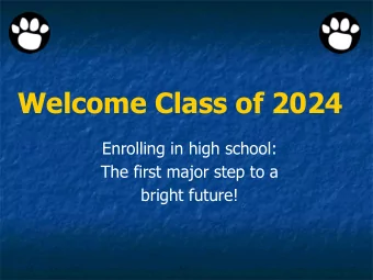 Welcome Class of 2024  Enrolling in high school:  The first major step to a  bright future!