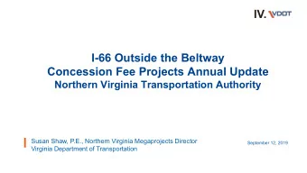 IV.  I-66 Outside the Beltway  Concession Fee Projects Annual Update  Northern Virginia