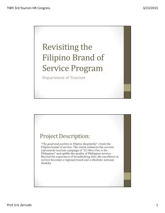 Revisiting the  Filipino Brand of  Service Program  Department of Tourism  Project Description: