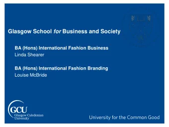 Glasgow School for Business and Society  BA (Hons) International Fashion Business  Linda Shearer