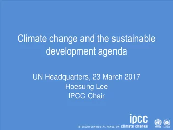 development agenda  UN Headquarters, 23 March 2017  Hoesung Lee  IPCC Chair  Lines of evidence