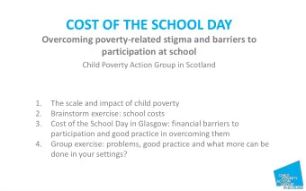 COST OF THE SCHOOL DAY  Overcoming poverty-related stigma and barriers to  participation at school