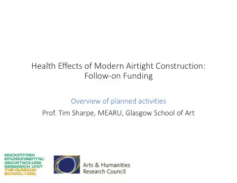 Follow-on Funding  Overview of planned activities  Prof. Tim Sharpe, MEARU, Glasgow School of Art