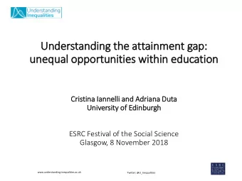 Un  Understanding t  the atta  tainment gap:  unequal opportunities wi  within educati  tion  Cris