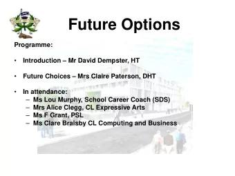 Future Options  Programme:    Introduction  Mr David Dempster, HT    Future Choices