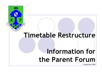 Timetable Restructure  Information for  the Parent Forum  2 September 2008  Intended Outcomes  By