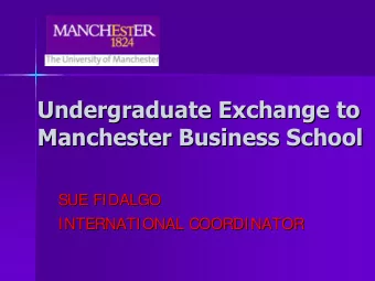 Undergraduate Exchange to  Undergraduate Exchange to  Manchester Business School  Manchester
