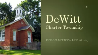 DeWitt  Charter Township  KICK OFF MEETING - JUNE 26, 2017  OLD HURD SCHOOL #1  PHOTO COURTESY OF: