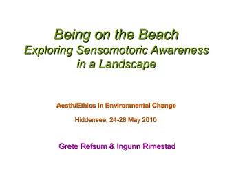 Being on the Beach  Being on the Beach  Exploring Sensomotoric Awareness  Exploring Sensomotoric