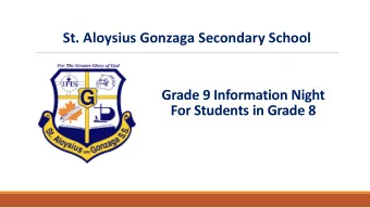 St. Aloysius Gonzaga Secondary School  Grade 9 Information Night  For Students in Grade 8