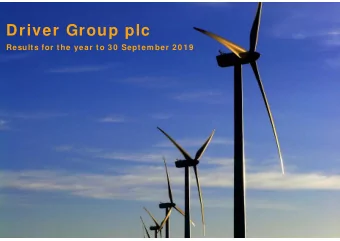 Driver Group plc  Results for the year to 3 0  Septem ber 2 0 1 9  Driver Group plc  2  Business