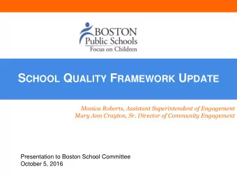 S CHOOL Q UALITY F RAMEWORK U PDATE  Monica Roberts, Assistant Superintendent of Engagement  Mary
