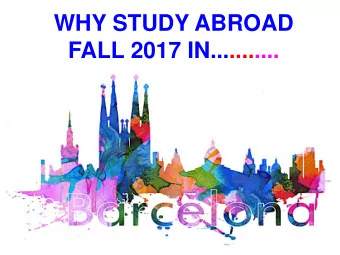 WHY STUDY ABROAD  FALL 2017 IN...........  the People  the Food  the Music  the Excitement  the Art