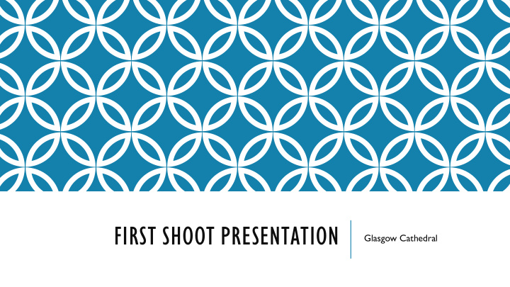 first shoot presentation