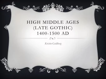 HIGH MIDDLE AGES  (LATE GOTHIC)  1400-1500 AD  Kristin Goldberg  HIGH MIDDLE AGES  Horned Henin
