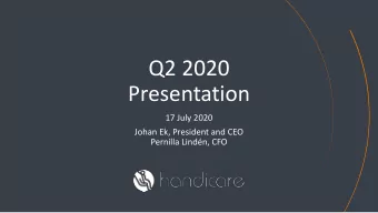 Q2 2020  Presentation  17 July 2020  Johan Ek, President and CEO  Pernilla Lindn, CFO  Summary Q2
