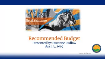 Recommended Budget  Presented by: Suzanne Ludlow  April 3, 2019  Revised: April 4, 2019  1  Big