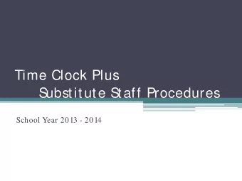 Time Clock Plus  Substitute Staff Procedures  School Year 2013 - 2014  Payroll Contact Information