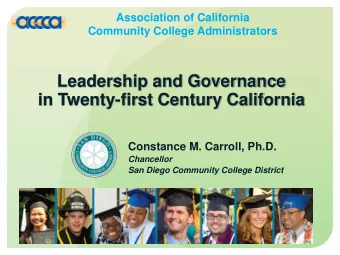 Leadership and Governance  in Twenty-first Century California  Constance M. Carroll, Ph.D.