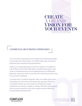 O 1  La Grande-Place at Complexe Desjardins enjoys an enviable urban location.  The building sits