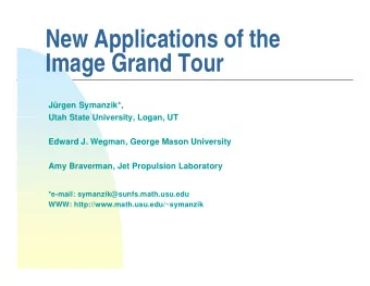 New Applications of the  Image Grand Tour  Jrgen Symanzik*,  Utah State University, Logan, UT