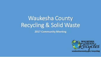 Wau  aukesh  sha Cou  County  ty  Recycl  cling &amp;  &amp; Sol  Solid W  Was  aste  2017