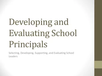 Developing and  Evaluating School  Principals  Selecting, Developing, Supporting, and Evaluating