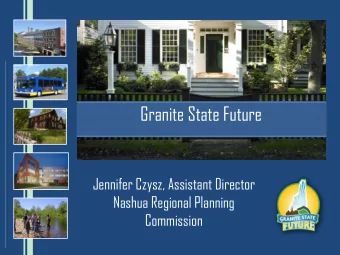 Granite State Future  Jennifer Czysz, Assistant Director  Nashua Regional Planning  Commission