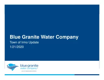 Blue Granite Water Company  Town of Irmo Update  1/21/2020 Local service supporting vibrant