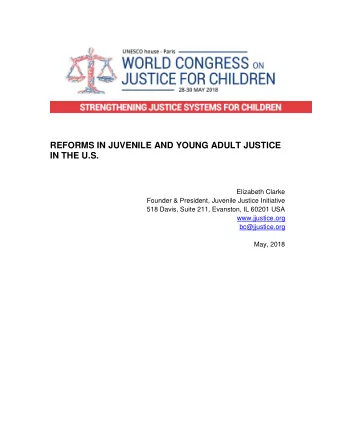 REFORMS IN JUVENILE AND YOUNG ADULT JUSTICE  IN THE U.S.  Elizabeth Clarke  Founder &amp;