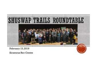 February 13, 2019  Sicamous Rec Centre  Chief Wayne Christian, Splatsin  Mayor Terry Rysz, District