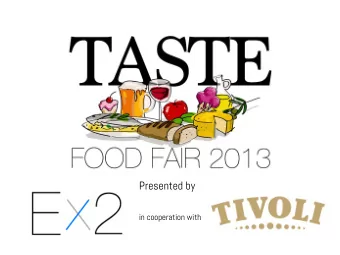 Presented by  in cooperation with  Taste Food Fair 2013  Facts  3 days  20 - 30 exhibitors  Focus