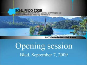 Opening session  Bled, September 7, 2009  ECML PKDD in SecondLife  For the first time, ECML PKDD