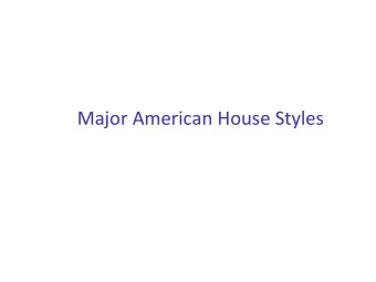 Major American House Styles Cape Cod Cape Cod Houses usually have these features: 1 or 1 stories