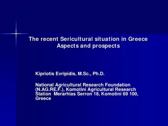 The recent Sericultural  Sericultural situation in Greece  situation in Greece  The recent  Aspects