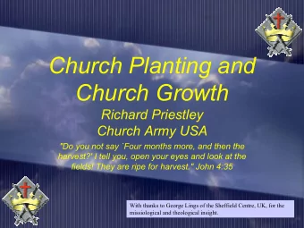 Church Planting and  Church Growth  Richard Priestley  Church Army USA  &quot;Do you not say `Four