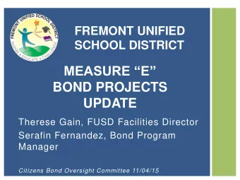 BOND PROJECTS  UPDATE  Therese Gain, FUSD Facilities Director  Serafin Fernandez, Bond Program