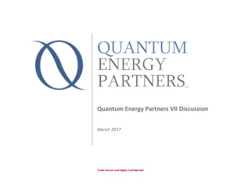 Quantum Energy Partners VII Discussion  March 2017  Trade Secret and Highly Confidential  THIS PAGE