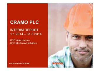 CRAMO PLC  INTERIM REPORT  1.1.2014  31.3.2014  CEO Vesa Koivula  CFO Martti Ala-Hrknen  FOR