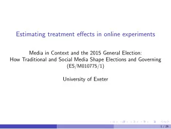 Estimating treatment effects in online experiments  Media in Context and the 2015 General Election: