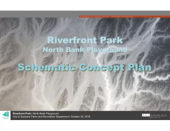 Schematic Concept Plan  Schematic Concept Plan  c Riverfront Park | North Bank Playground  City of