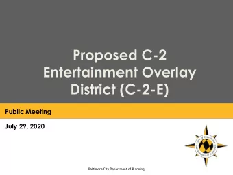 Proposed C-2  Entertainment Overlay  District (C-2-E)  Public Meeting  July 29, 2020  Baltimore