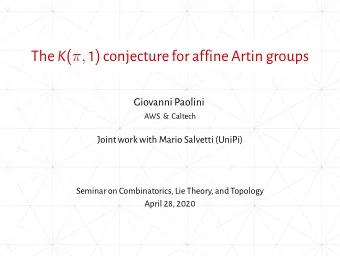 The K ( , 1 ) conjecture for affine Artin groups  Giovanni Paolini  AWS &amp; Caltech  Joint work