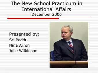 The New School Practicum in  International Affairs  December 2006  Presented by:  Sri Peddu  Nina