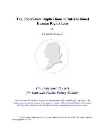 The Federalism Implications of International Human Rights Law  By Christian G. Vergonis *  The
