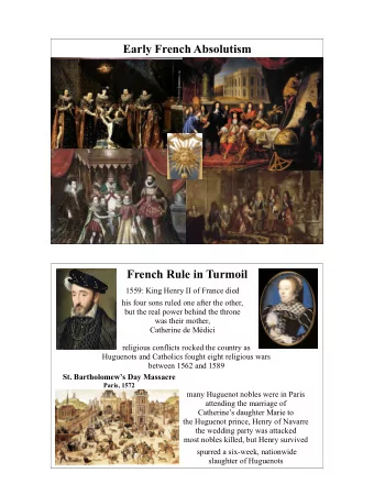 Early French Absolutism  French Rule in Turmoil  1559: King Henry II of France died  !  his four