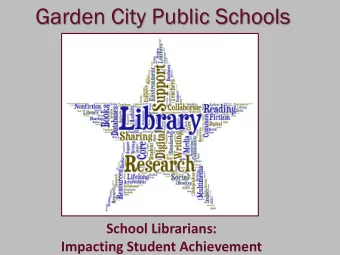 Garden City Public Schools  K-12 School Librarians:  School Librarians:  Impacting Student